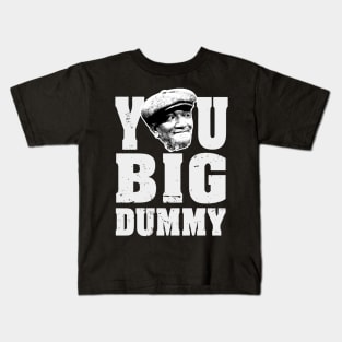 FUNNY YOU BIG DUMMY Kids T-Shirt